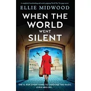 When the World Went Silent: A completely heartbreaking and utterly gripping World War Two page-turner