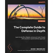 The Complete Guide to Defense in Depth: Learn to identify, mitigate, and prevent cyber threats with a dynamic, layered