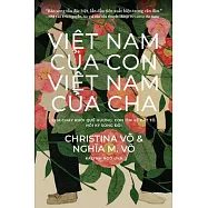 Việt Nam Của Con, Việt Nam Của Cha (My Vietnam, Your Vietnam: Vietnamese Edition): Cha Chạy Khỏi Quê Hươ