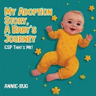 My Adoption Story, A Baby’s Journey: ESP That’s Me!
