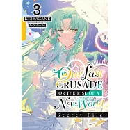 Our Last Crusade or the Rise of a New World: Secret File, Vol. 3 (Light Novel)