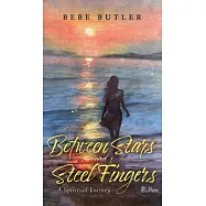 Between Stars and Steel Fingers: A Spiritual Journey