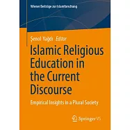 Islamic Religious Education in the Current Discourse: Empirical Insights in a Plural Society