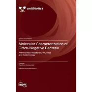 Molecular Characterization of Gram-Negative Bacteria: Antimicrobial Resistance, Virulence and Epidemiology