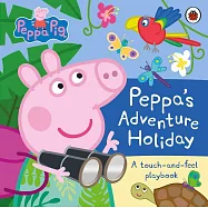 觸摸遊戲書：粉紅豬小妹度假探險記Peppa Pig: Peppa&rsquo;s Adventure Holiday: A Touch-and-Feel Playbook