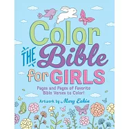 Color the Bible for Girls: Pages and Pages of Favorite Bible Verses to Color!