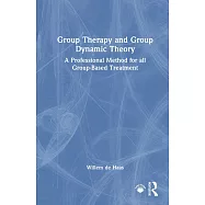 Group Therapy and Group Dynamic Theory: A Professional Method for All Group-Based Treatment
