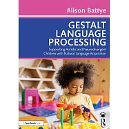 Gestalt Language Processing: Supporting Autistic and Neurodivergent Children with Natural Language Acquisition