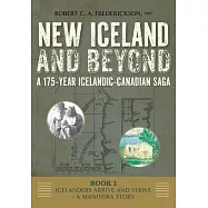 Icelanders Arrive and Strive - A Manitoba Story