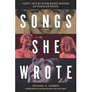 Songs She Wrote: Forty Hits by Pioneering Women of Popular Music