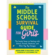 The Middle School Survival Guide for Girls: The Inside Scoop on Dealing with School, Friends, Emotions, and Other Big