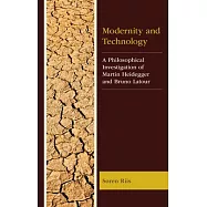 Modernity and Technology: A Philosophical Investigation of Martin Heidegger and Bruno LaTour