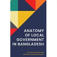 Anatomy of Local Government in Bangladesh