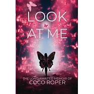 Look At Me: The Long-Awaited Memoir of CoCo Roper