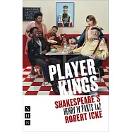 Player Kings: Shakespeare’s Henry IV Parts 1 & 2