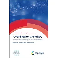 Coordination Chemistry: Molecular Science of Organic-Inorganic Complexes