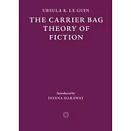 The Carrier Bag Theory of Fiction