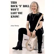 This Rock ’n’ Roll Won’t Last You Know!