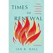 Times of Renewal: A History and Theology of Revival and Spiritual Awakenings