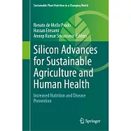 Silicon Advances for Sustainable Agriculture and Human Health: Increased Nutrition and Disease Prevention