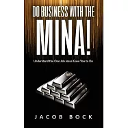 Do Business with the Mina: Understand the One Job Jesus Gave You to Do