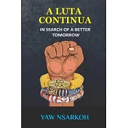 A Luta Continua: In Search of a Better Tomorrow