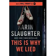 This Is Why We Lied: A Will Trent Thriller