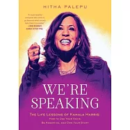 We&rsquo;re Speaking: The Life Lessons of Kamala Harris: How to Use Your Voice, Be Assertive, and Own Your Story