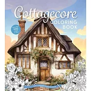 Cottagecore Coloring Book: Cozy, Charming Scenes to Color
