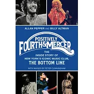 Positively Fourth and Mercer: The Inside Story of New York’s Iconic Music Club, the Bottom Line