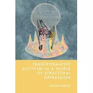 Transformative Activism in a World of Structural Oppression