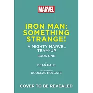 Iron Man: Something Strange! (a Mighty Marvel Team-Up): An Original Graphic Novel Volume 4