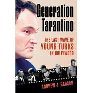 Generation Tarantino: The Last Wave of Young Turks in Hollywood