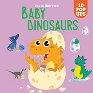 Baby Dinosaurs: 10 Pop-Ups