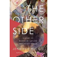 The Other Side: A Story of Women in Art and the Spirit World