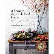 At Home in the Whole Food Kitchen: Celebrating the Art of Eating Well