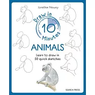 Draw in 10 Minutes: Animals: Learn How to Draw in 50 Quick Sketches