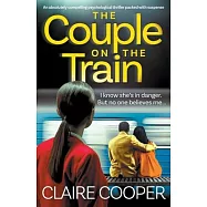 The Couple on the Train: An absolutely compelling psychological thriller packed with suspense