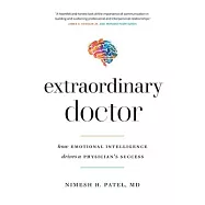 Extraordinary Doctor: How Emotional Intelligence Drives a Physician’s Success