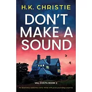 Don’t Make a Sound: An absolutely addictive crime thriller with pulse-pounding suspense