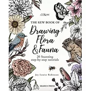 The Kew Book of Drawing Flora and Fauna: 20 Stunning Step-By-Step Tutorials