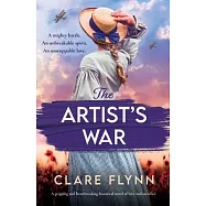 The Artist&rsquo;s War: A gripping and heartbreaking historical novel of love and sacrifice