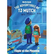 The Adventures of Tj Mutch and Maddie Too - Flight of the Phoenix
