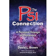 The Psi Connection: A Personal Voyage of Discovery