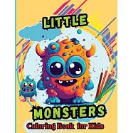 Little Monsters Coloring Book For Kids: For Kids Age 4-8 Large easy to Color pages of Monstrous Friends