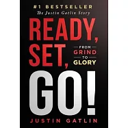 Ready, Set, Go!: From Grind To Glory: The Justin Gatlin Story