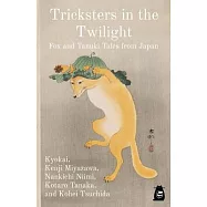 Tricksters in the Twilight: Fox and Tanuki Tales from Japan