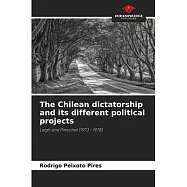The Chilean dictatorship and its different political projects