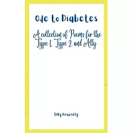 Ode to Diabetes: A collection of Poems for the Type 1, Type 2, and Ally