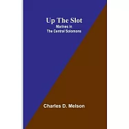 Up The Slot: Marines in the Central Solomons